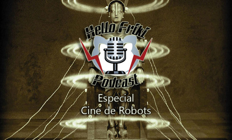 HF Especial Cine de Robots: Metrópolis, Planeta Prohibido, Yo, Robot...