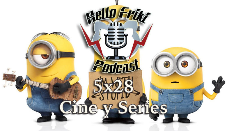HF 5×28 Cine y Series: Los Minions, 12 del patíbulo