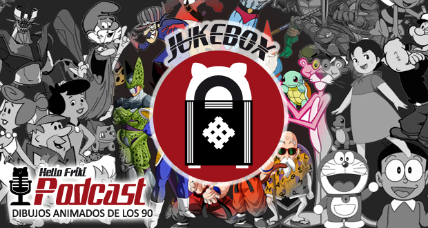 HF 6x09 Jukebox: Series de dibujos animados de los 90